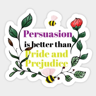 Persuasion is Better Than Pride and Prejudice - Design II Sticker